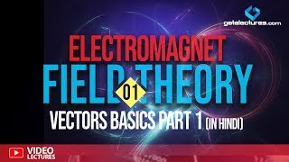 Electromagnetic Field Theory 01 Vectors basics part 1 in Hindi [upl. by Ettenrahc]