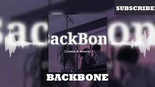 Backbone  Slowed and Reverbed  The Remix [upl. by Britton]