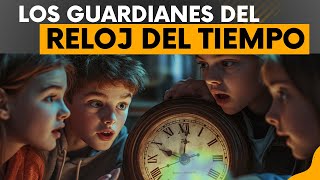 Los Guardianes del Reloj del Tiempo [upl. by Nimajneb]