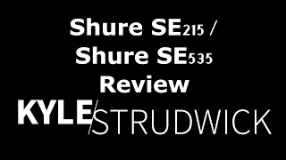 Shure SE215 amp Shure SE535 Review [upl. by Notsuoh]