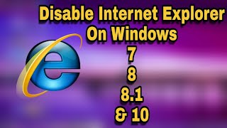 How to Disable Internet Explorer in Windows 7881 and 10 [upl. by Sucitivel]