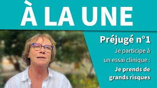 Préjugés de la Recherche  je participe à un essai clinique je prends de grands risques [upl. by Franni]