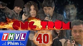 THVL  Ông Trùm  Tập 40 [upl. by Zoeller649]