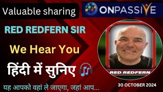 Valuable Message by Red Redfern Sir✅हिन्दी मे सुनिए 🎧यह आपको वहां ले जायेगा जहां आप ONPASSIVE​ [upl. by Ishmul]