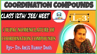 COORDINATION COMPOUNDS L3 IUPAC NOMENCLATURE OF COORDINATION COMPOUNDS [upl. by Ume282]