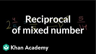 Reciprocal of a mixed number  Fractions  PreAlgebra  Khan Academy [upl. by Susi]