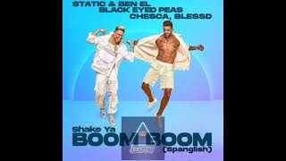 Static Y Ben El Tavori Ft Black Eyed Peas Chesca Blessd – Shake Ya Boom Boom Spanglish [upl. by Acinorev]