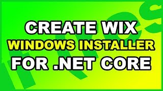 How To Create Windows Installer MSI  Net Core Wix [upl. by Nuajed]