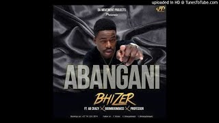 Bhizer  Abangani Ft Professor ABCrazy Boom Boom Bass [upl. by Rodmun]