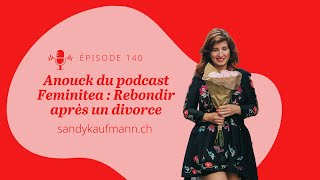 140 Anouck du podcast Feminitea  Rebondir après un divorce [upl. by Clerissa]