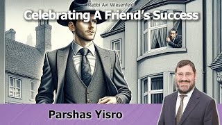 🗣 Rabbi Avi Wiesenfeld 📜 Yisro 🎊 Celebrating A Friends Success [upl. by Cheffetz]