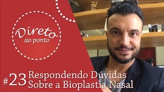 23 Respondendo Dúvidas Sobre a Bioplastia Nasal  Direto ao Ponto [upl. by Kylie236]