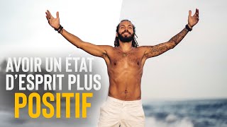 Comment avoir un état desprit positif [upl. by Ednew]