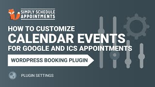 Customize Google and ICS Calendar Events for Appointments  WordPress Simply Schedule Appointments [upl. by Attennaej177]