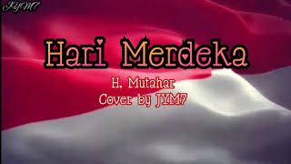 Hari Merdeka H Mutahar  Lagu Nasional Indonesia  Cover by JYM7 [upl. by Oiramel]