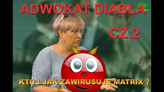 ADWOKAT DIABﾅ、 CZ2 KTO I JAK ZAWIRUSUJE MATRIX [upl. by Benis]