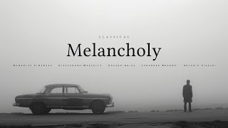 Classical Melancholy  The Most Sorrowful Classical Songs [upl. by Nalyr]