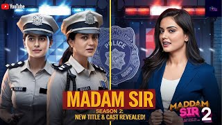 Madam Sir Season 2 New Title amp Cast Revealed  Latest Updates 🎬 [upl. by Chamberlain197]