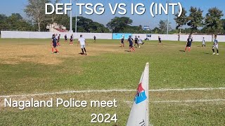 DEF TSG VS IGINT Nagaland police meet 2024 [upl. by Paddie867]