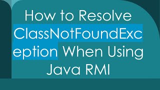 How to Resolve ClassNotFoundException When Using Java RMI [upl. by Tol]