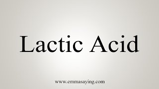 How To Say Lactic Acid [upl. by Yrohcaz]