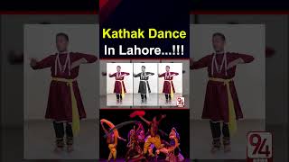 Kathak Dance In Lahore  94 News [upl. by Sirotek]