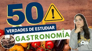 ESTUDIAR GASTRONOMÍA 50 VERDADES SOBRE ESTUDIAR GASTRONOMÍA 👨🏻‍🍳⚠️ [upl. by Nosirrag]