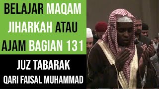 Maqam Jiharkah  Ajam 131  Juz Tabarak جزء تب  Qari Faisal Muhammad [upl. by Alohs]