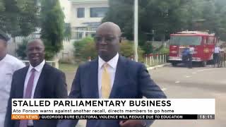 Stalled Parliament Business Ato Forson warns another recall directs members to go home  Adom News [upl. by Naxela]