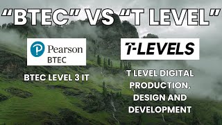 quotBTEC Level 3 ITquot vs quotT Level Digital Production Design and Developmentquot [upl. by Ainud]