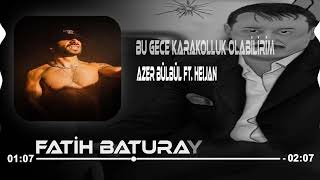 Heijan amp Azer Bülbül  Bu Gece Karakolluk Olabilirim Fatih Baturay Remix [upl. by Dupuis]