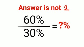 60÷30   The answer is not 2 Only for smart ones American Math Olympiad percentages [upl. by Wier]