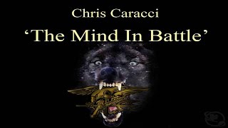 The Mind in Battle  Chris Caracci Former Navy SEAL Team 1 amp 6 [upl. by Alimac835]