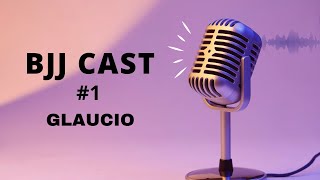 BJJ CAST 1 GLAUCIO FERRINE [upl. by Kirtap98]