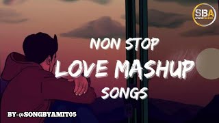 NON STOP 💓LOVE 💓MASHUP SONGS  SONGBYAMIT05 arijitsinghjukebox lovemashup romanticmusic [upl. by Lain]