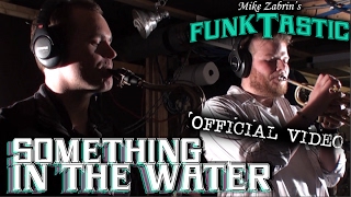 MIKE ZABRINS FUNKTASTIC  quotSomething in the Waterquot Official Video [upl. by Aniv]