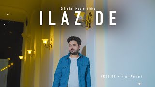 ILAZ DE  Hasnain Atif Ansari Official Music Video [upl. by Princess339]