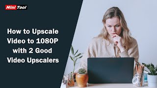 How to Upscale Video to 1080P with 2 Good Video Upscalers [upl. by Marguerita]