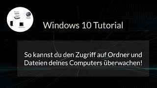 Zugriff auf Ordner und Dateien deines PCs überwachen PC überwachen Dateizugriffe protokollieren [upl. by Davide]