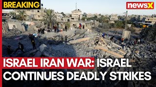 Israel Iran War  Israel Continues Deadly Strikes  What Next  NewsX [upl. by Athalia]