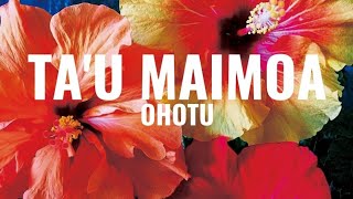 Tau maimoa  Ohotu Lyrics [upl. by Jochbed]