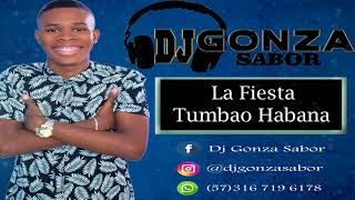 La Fiesta  Tumbao Habana  DJ Gonza Sabor 2018 [upl. by Woodson390]