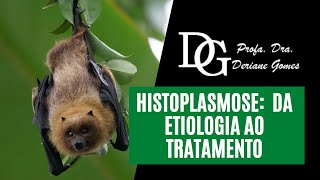 039 Histoplasmose Da Etiologia ao Tratamento [upl. by Nirhtak996]