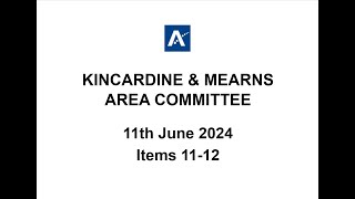 Kincardine and Mearns Area Committee 11 June 2024 Items 11 to 12 [upl. by Olly]