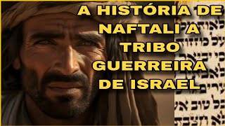 NAFTALI A TRIBO GUERREIRA DE ISRAEL [upl. by Treharne816]