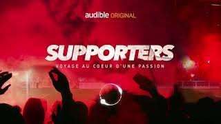 Audible Original  quotSUPPORTERS  Voyage au cœur dune passion  Le trailer 16  9 short version [upl. by Tnecniv980]