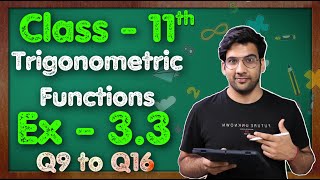 Class  11 Ex  33 Q9 to Q16 Trigonometric Functions Maths Chapter 3 CBSE NCERT  Green Board [upl. by Airekahs]