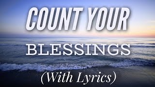 Count Your Blessings with lyrics  The most BEAUTIFUL hymn [upl. by Hellene56]