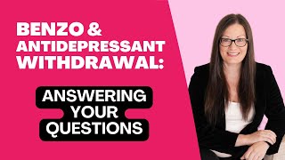 Benzo amp Antidepressant Withdrawal Answering your Questions [upl. by Isoj231]