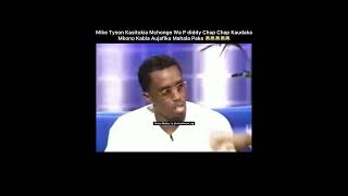 P diddy alivyolikosa kalio la mike tyson kwenye interview [upl. by Idrahs]